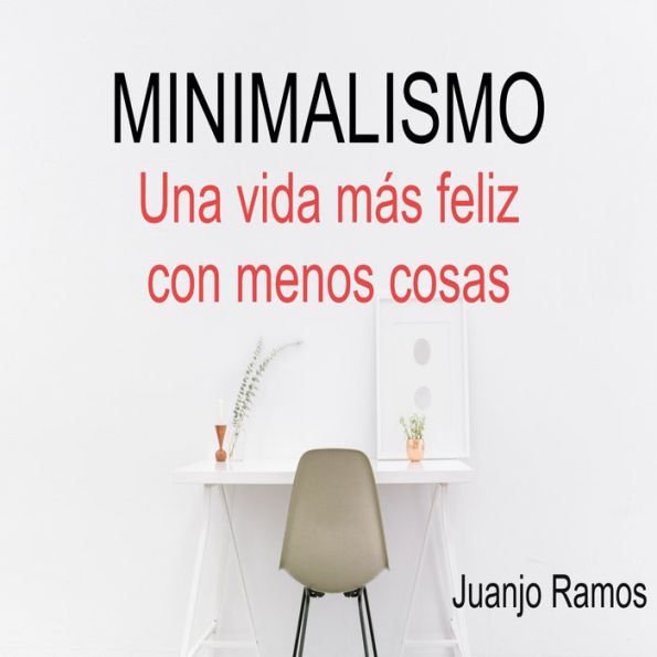 Minimalismo: Una vida más feliz con menos cosas