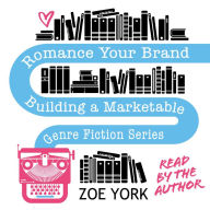Romance Your Brand: Building a Marketable Genre Fiction Series