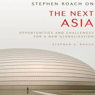 Stephen Roach on the Next Asia: Opportunities and Challenges for a New Globalization