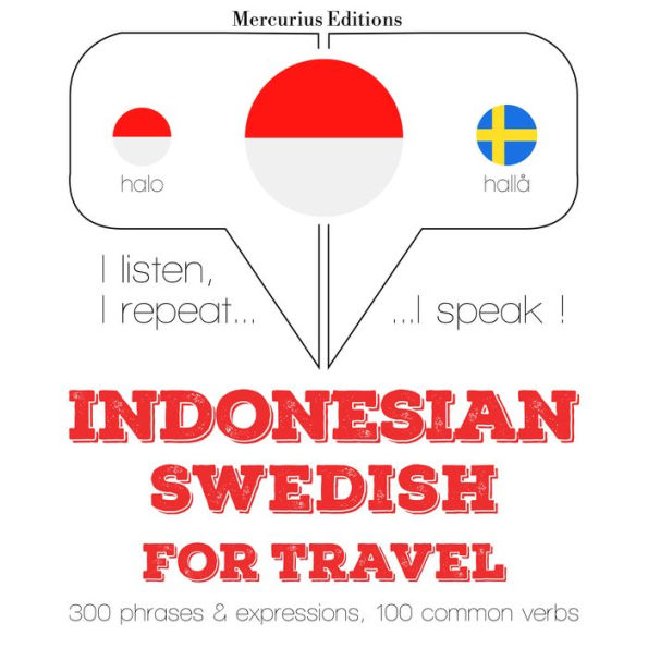 kata perjalanan dan frase dalam Swedia: I listen, I repeat, I speak : language learning course