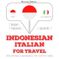 kata perjalanan dan frase dalam bahasa Italia: I listen, I repeat, I speak : language learning course