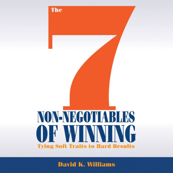 The 7 Non-Negotiables of Winning: Tying Soft Traits to Hard Results