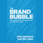 The Brand Bubble: The Looming Crisis in Brand Value and How to Avoid It