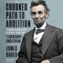 The Crooked Path to Abolition: Abraham Lincoln and the Antislavery Constitution