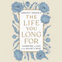 The Life You Long For: Learning to Live from a Heart of Rest