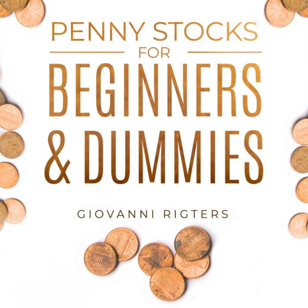 Penny Stocks For Beginners & Dummies by Giovanni Rigters eBook Barnes & Noble®
