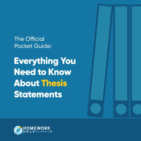 The Official Pocket Guide: Everything You Need to Know About Thesis Statements