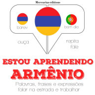 Estou aprendendo armênio: Ouça, repita, fale: método de aprendizagem de línguas