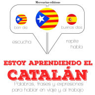 Estoy aprendiendo el catalán: Escucha, Repite, Habla : curso de idiomas