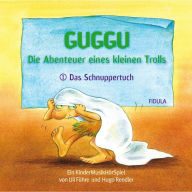 Guggu - Die Abenteuer eines kleinen Trolls: Das Schnuppertuch