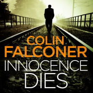 Innocence Dies: A gripping and gritty authentic London crime thriller from the bestselling author