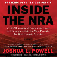 Inside the NRA: A Tell-All Account of Corruption, Greed, and Paranoia within the Most Powerful Political Group in America