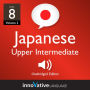 Learn Japanese - Level 8: Upper Intermediate Japanese: Volume 2: Lessons 1-25