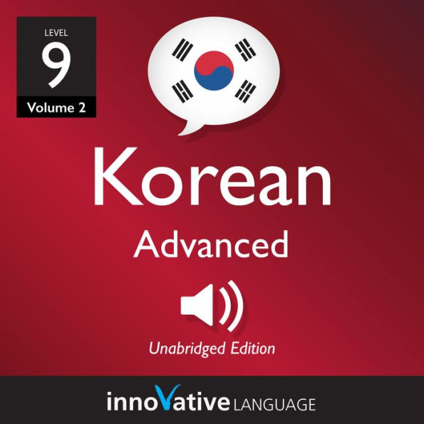 Learn Korean - Level 9: Advanced Korean, Volume 2: Lessons 1-25