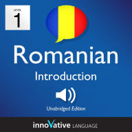 Learn Romanian - Level 1: Introduction to Romanian, Volume 1: Volume 1: Lessons 1-25