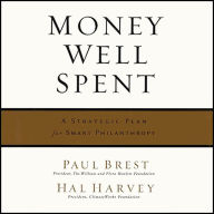 Money Well Spent: A Strategic Plan for Smart Philanthropy