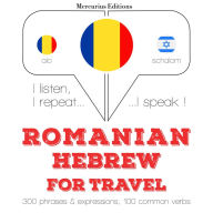 Român¿ - ebraic¿: Pentru c¿l¿torie: I listen, I repeat, I speak : language learning course