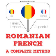 Român¿ - francez¿: o metod¿ complet¿: I listen, I repeat, I speak : language learning course
