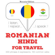 Român¿ - hindi: Pentru c¿l¿torie: I listen, I repeat, I speak : language learning course
