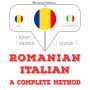 Român¿ - italian¿: o metod¿ complet¿: I listen, I repeat, I speak : language learning course