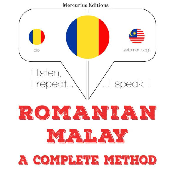 Român¿ - malay: o metod¿ complet¿: I listen, I repeat, I speak : language learning course