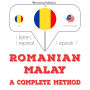 Român¿ - malay: o metod¿ complet¿: I listen, I repeat, I speak : language learning course