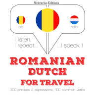 Român¿ - olandez¿: Pentru c¿l¿torie: I listen, I repeat, I speak : language learning course