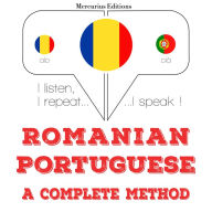 Român¿ - portughez¿: o metod¿ complet¿: I listen, I repeat, I speak : language learning course