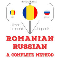 Român¿ - rus¿: o metod¿ complet¿: I listen, I repeat, I speak : language learning course