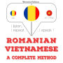 Român¿ - vietnamez¿: o metod¿ complet¿: I listen, I repeat, I speak : language learning course