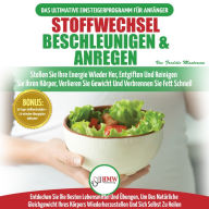 Stoffwechsel Beschleunigen & Anregen: Stellen Sie Ihre Energie Wieder Her, Entgiften Sie Ihren Körper Und Verlieren Sie Gewicht (Bücher In Deutsch / Metabolism Diet Plan German Book)