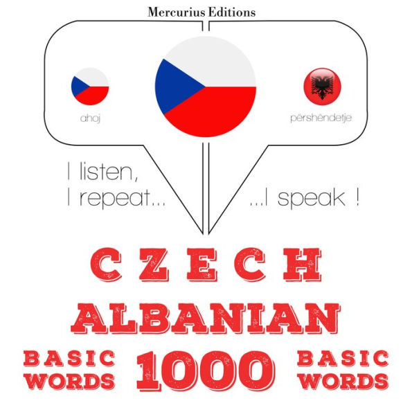 ¿esko - albán¿tina: 1000 základních slov: I listen, I repeat, I speak : language learning course