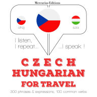 ¿esko - ma¿ar¿tina: Pro cestování: I listen, I repeat, I speak : language learning course