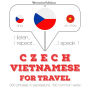 ¿esko - vietnam¿tina: Pro cestování: I listen, I repeat, I speak : language learning course