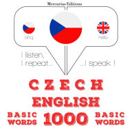 ¿e¿tina - angli¿tina: 1 000 základních slov: I listen, I repeat, I speak : language learning course