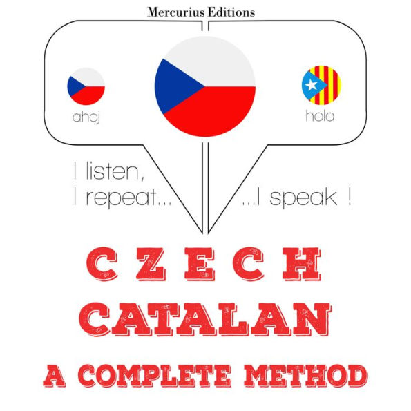 ¿e¿tina - katalán¿tina: kompletní metoda: I listen, I repeat, I speak : language learning course