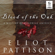 Blood of the Oak: A Mystery of Revolutionary America