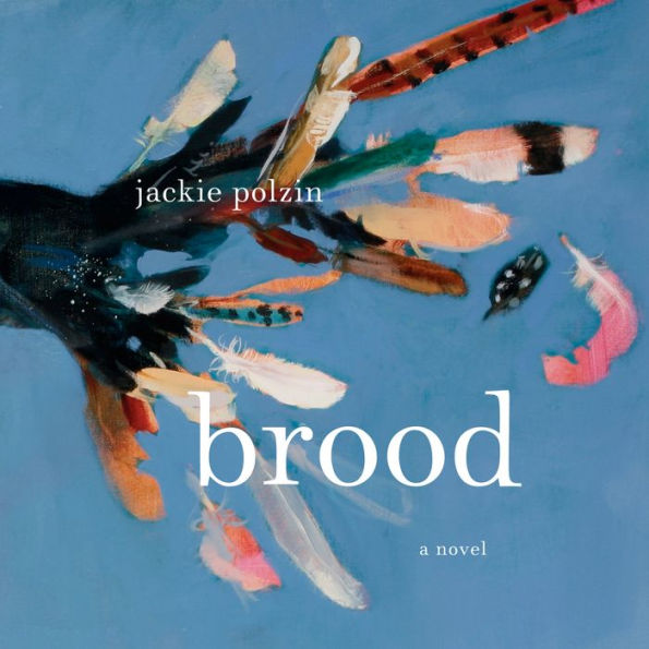 Brood: A Novel