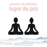 Exercício de relaxamento: lugar tranquilo: o melhor do relaxamento