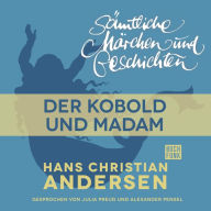 H. C. Andersen: Sämtliche Märchen und Geschichten, Der Kobold und Madam