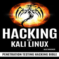 HACKING WITH KALI LINUX: Penetration Testing Hacking Bible