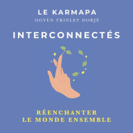 Interconnectés: Réenchanter le monde ensemble