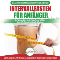 Intervallfasten Für Anfänger: Anfängerleitfaden Für Die Intermittierende Fastendiät 16:8 Lebensstil - Verzögern Sie Das Essen, Leugnen Sie Es Nicht (Bücher In Deutsch/Intermittent Fasting German Book