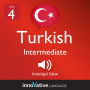 Learn Turkish - Level 4: Intermediate Turkish: Volume 1, Lessons 1-25