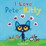 I Love Pete the Kitty (Pete the Cat Series)