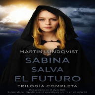 Sabina Salva el Futuro: Trilogia Completa (Abridged)