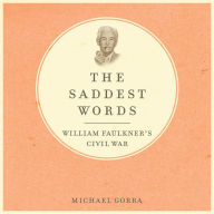 The Saddest Words: William Faulkner's Civil War