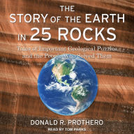 The Story of the Earth in 25 Rocks: Tales of Important Geological Puzzles and the People Who Solved Them