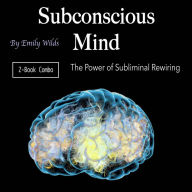 Subconscious Mind: The Power of Subliminal Rewiring