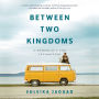 Between Two Kingdoms: A Memoir of a Life Interrupted